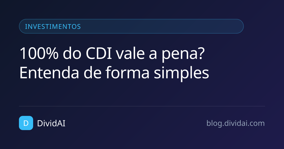Capa do artigo 100% do CDI vale a pena? Entenda de forma simples