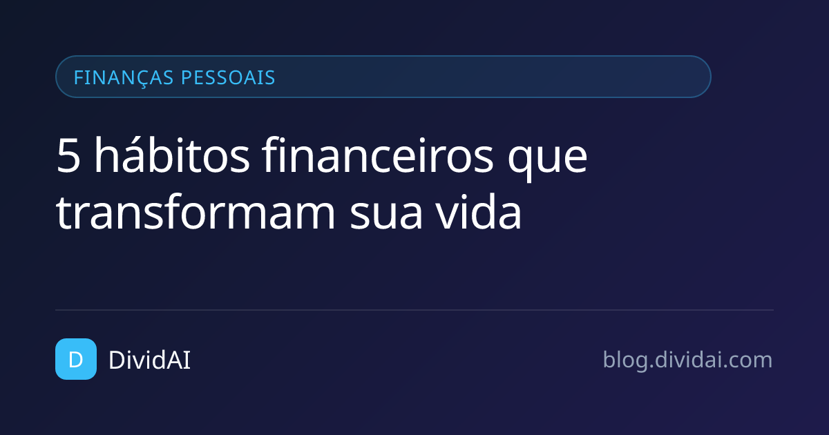 Capa do artigo 5 hábitos financeiros que transformam sua vida