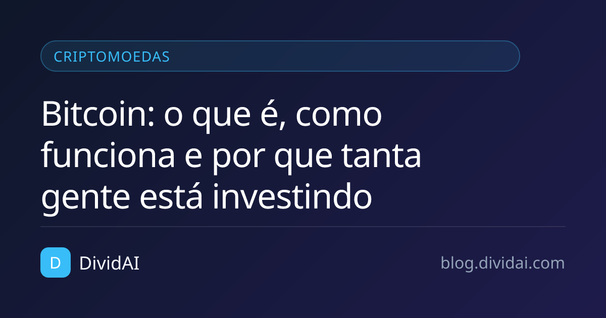 Capa do artigo Bitcoin: o que é, como funciona e por que tanta gente está investindo