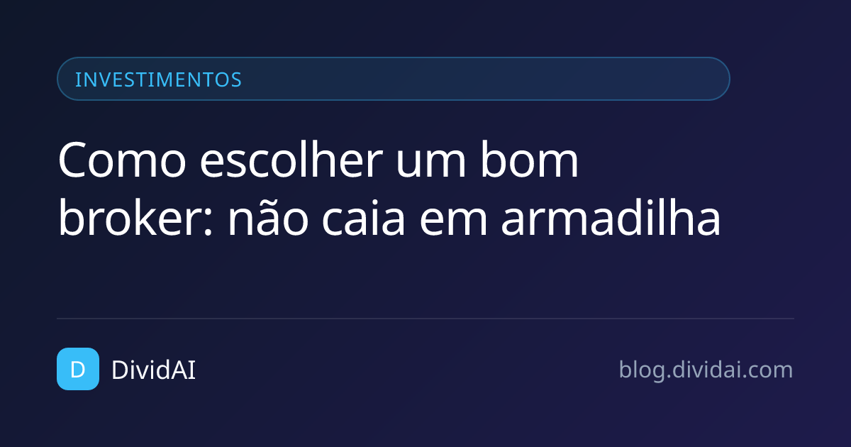 Capa do artigo Como escolher um bom broker: não caia em armadilha