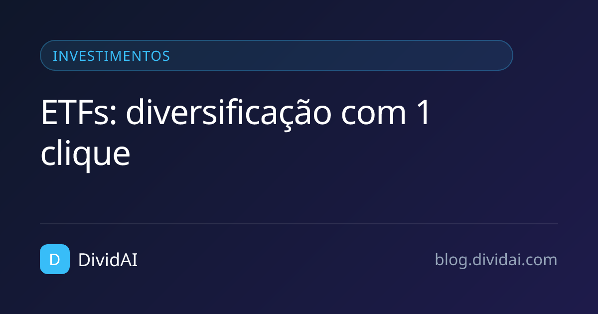 Capa do artigo ETFs: diversificação com 1 clique