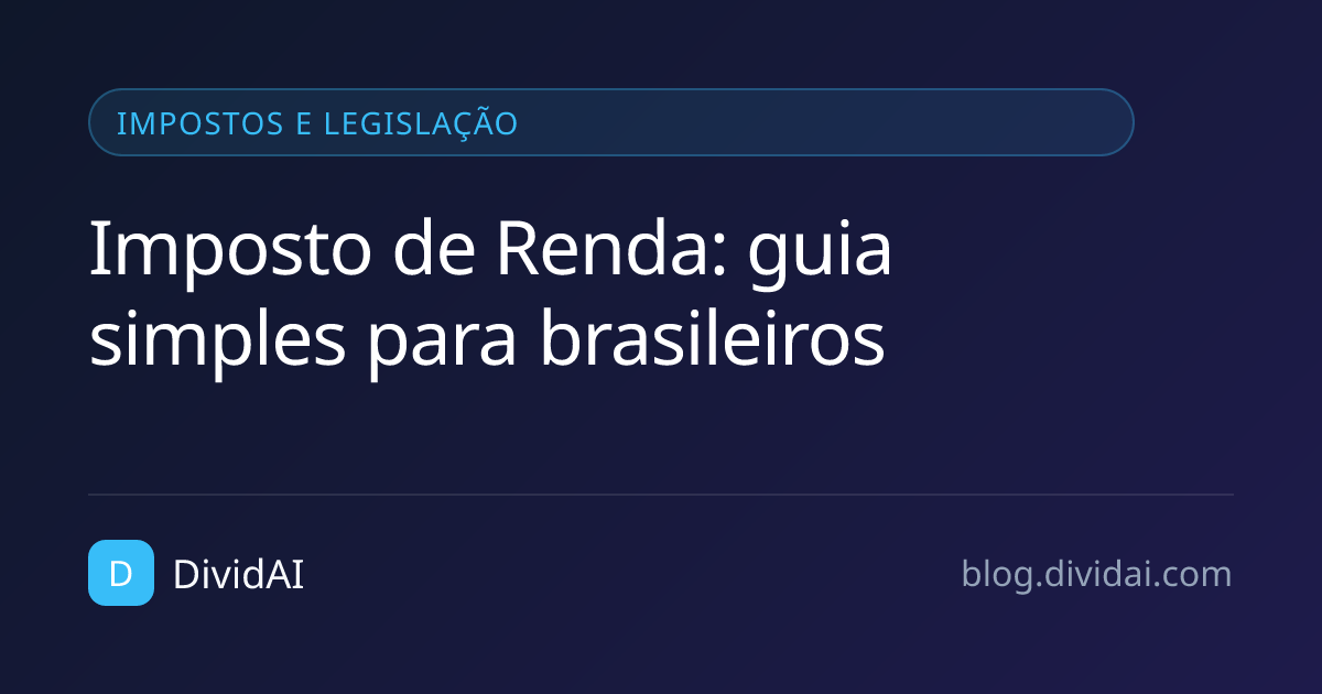 Capa do artigo Imposto de Renda: guia simples para brasileiros