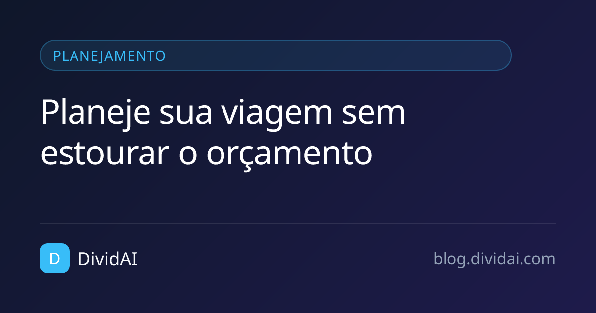 Capa do artigo Planeje sua viagem sem estourar o orçamento