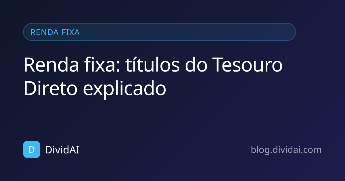 Capa do artigo Renda fixa: títulos do Tesouro Direto explicado